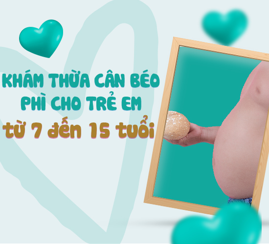 Gói khám thừa cân béo phì cho trẻ từ 7 đến 15 tuổi