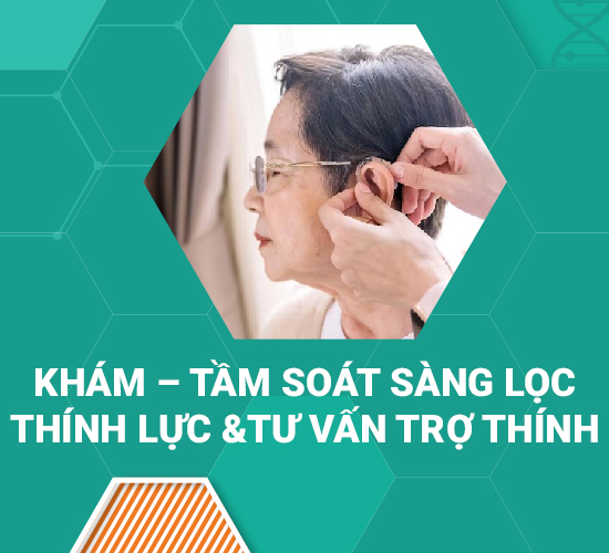 Gói khám – Tầm soát sàng lọc thính lực và tư vấn trợ thính