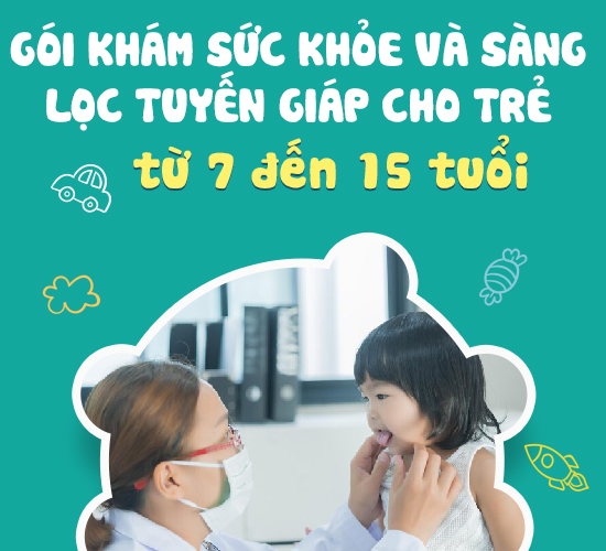 Gói khám sức khoẻ và sàng lọc tuyến giáp cho trẻ từ 7 đến 15 tuổi